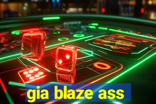 gia blaze ass